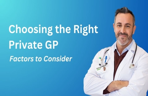 Choosing the Right Private GP: Factors to Consider